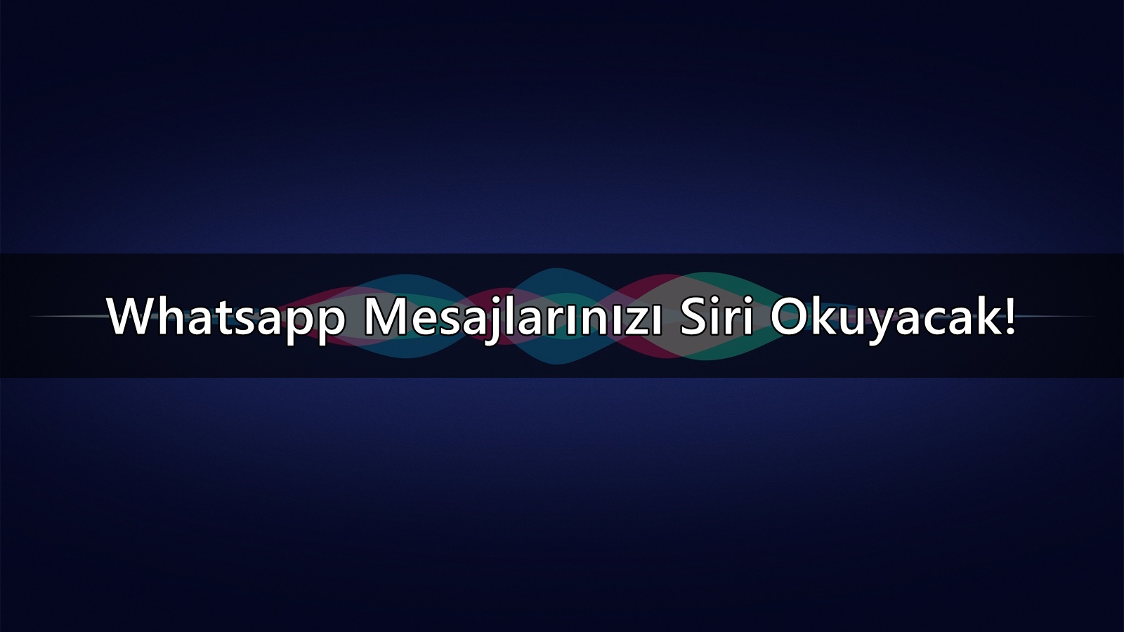 Whatsapp Mesajlarınızı Siri Okuyacak!