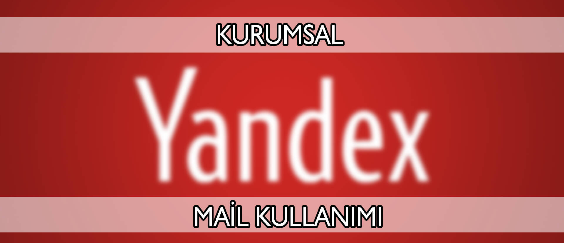 Yandex Kurumsal Mail Oluşturma – Yandex Mail Hosting Ayarları