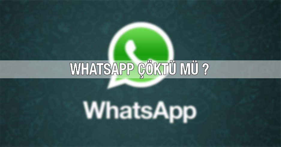 Photo of Whatsapp Servislerine Erişim Kesildi !