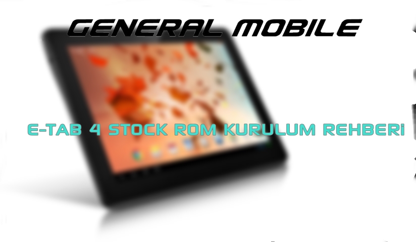 Photo of MEB General Mobile E-Tab 4 Fabrika Yazılımına Dönüş Rehberi