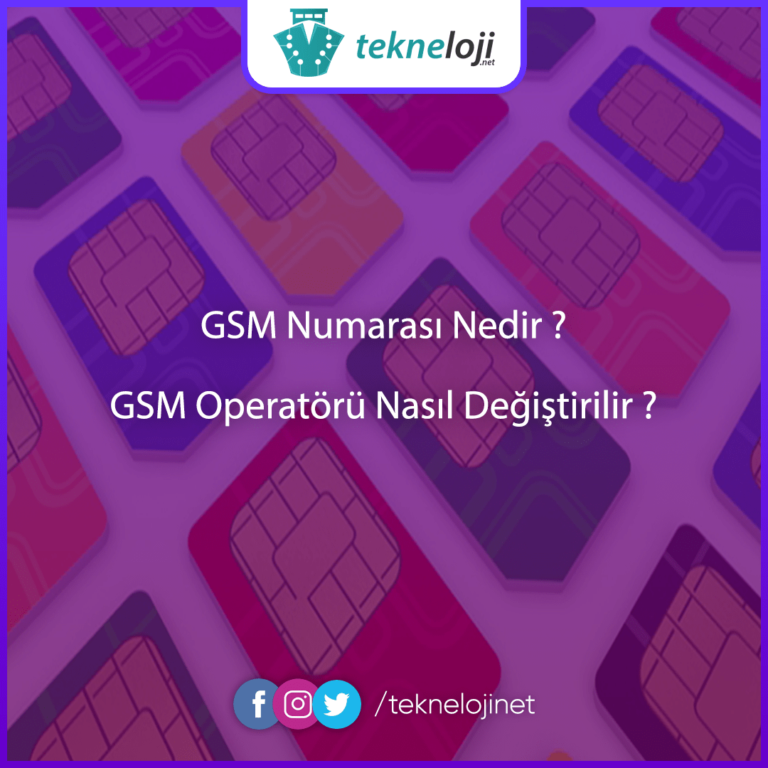 GSM Numarası Nedir? GSM Operatörü Değiştirme Hakkında Tüm Bilgiler Burada