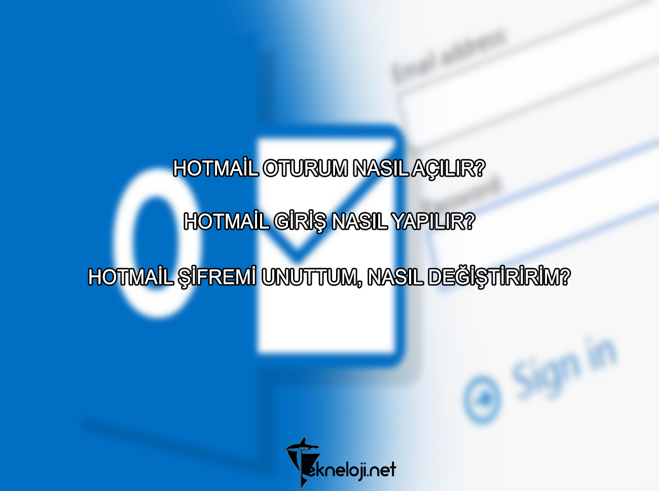 Hotmail Oturum Açma – Hotmail’e Giriş (Outlook Giriş) Nasıl Yapılır?