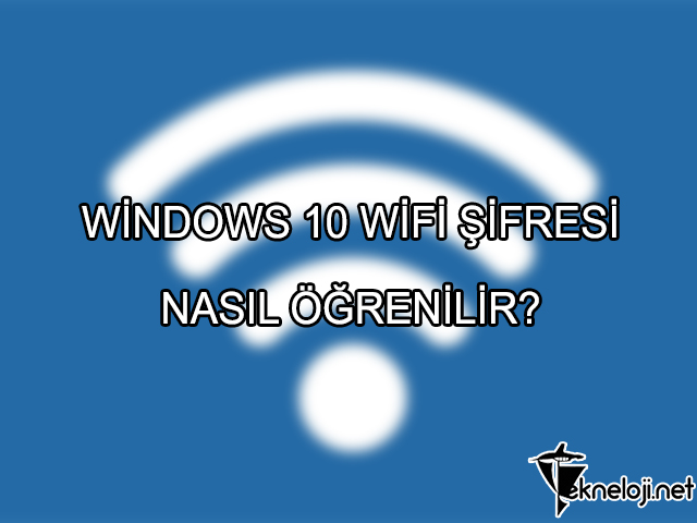 Windows 10 Wifi Şifresi Öğrenme