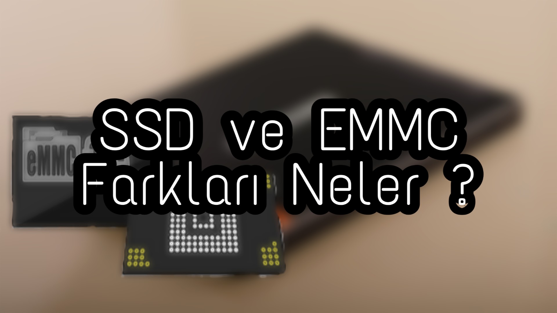 EMMC ve SSD Farkı Nedir?
