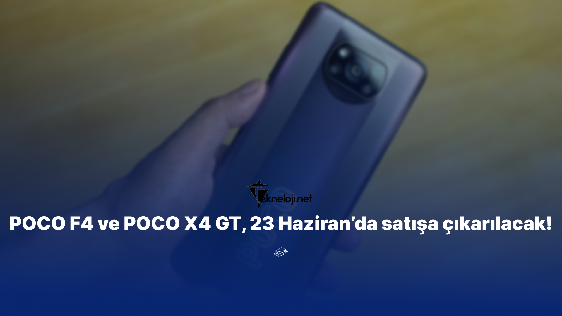 POCO F4 ve POCO X4 GT, 23 Haziran’da satışa çıkarılacak!