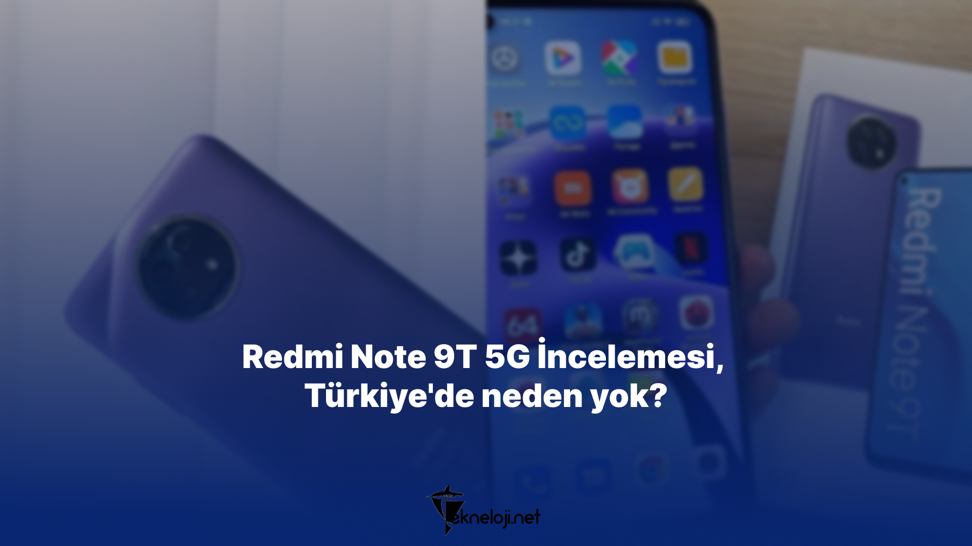 Redmi Note 9T 5G İncelemesi, Türkiye’de neden yok?